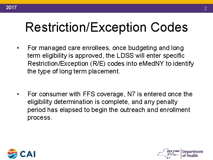 2017 2 Restriction/Exception Codes • For managed care enrollees, once budgeting and long term