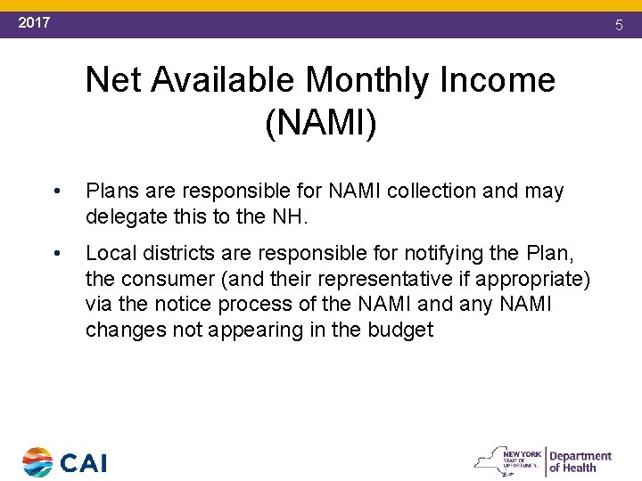 2017 5 Net Available Monthly Income (NAMI) • Plans are responsible for NAMI collection