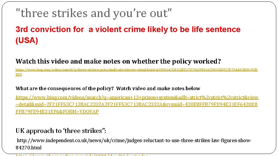 "three strikes and you’re out" 3 rd conviction for a violent crime likely to