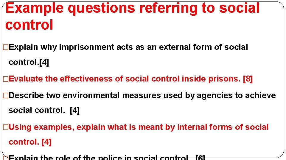 Example questions referring to social control �Explain why imprisonment acts as an external form