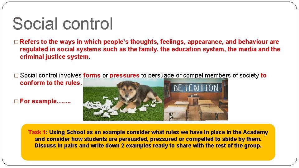 Social control � Refers to the ways in which people’s thoughts, feelings, appearance, and