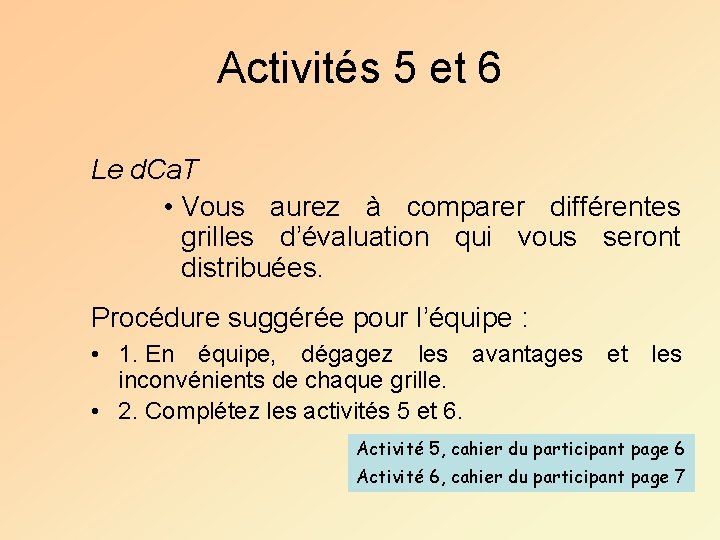 Activités 5 et 6 Le d. Ca. T • Vous aurez à comparer différentes