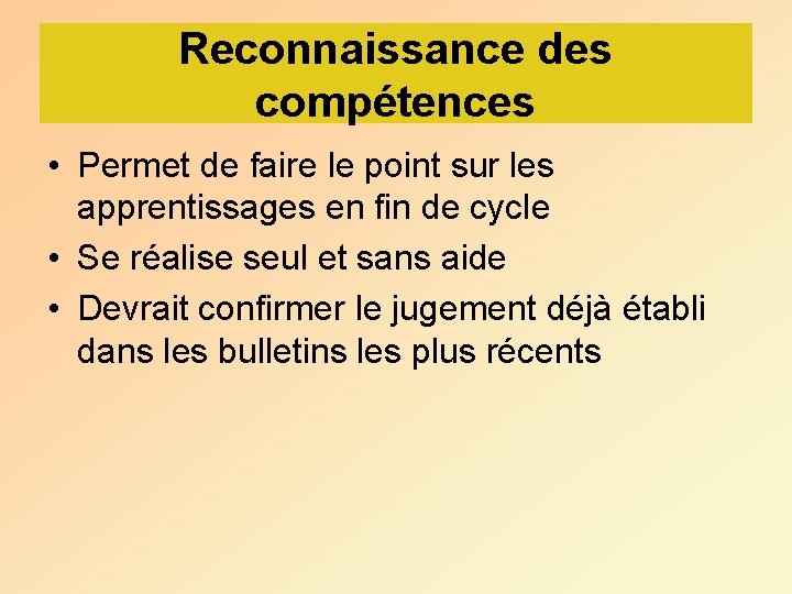 Reconnaissance des compétences • Permet de faire le point sur les apprentissages en fin