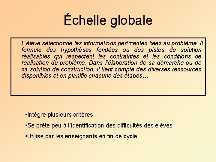 Échelle globale L’élève sélectionne les informations pertinentes liées au problème. Il formule des hypothèses