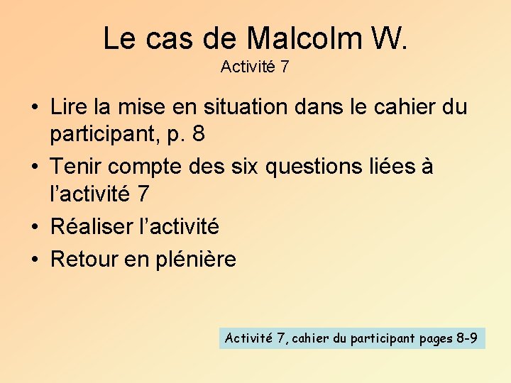 Le cas de Malcolm W. Activité 7 • Lire la mise en situation dans