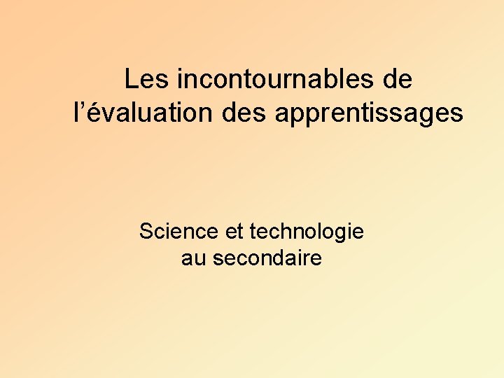 Les incontournables de l’évaluation des apprentissages Science et technologie au secondaire 