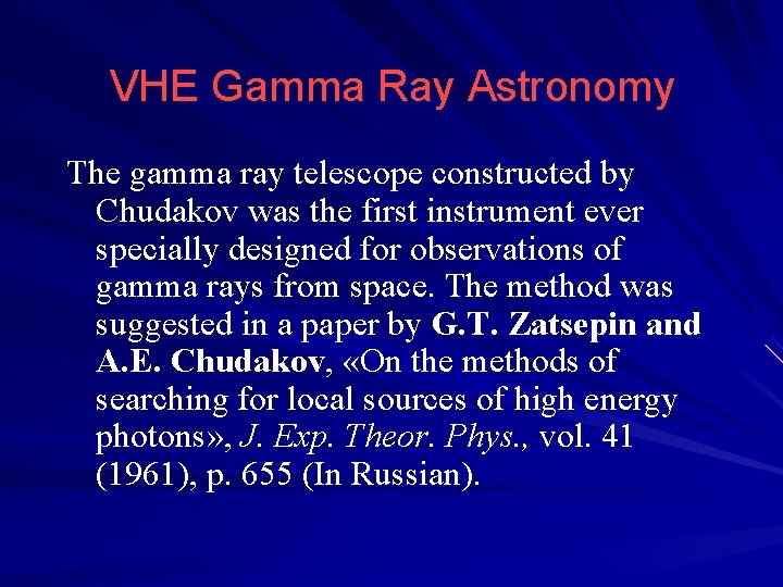 VHE Gamma Ray Astronomy The gamma ray telescope constructed by Chudakov was the first