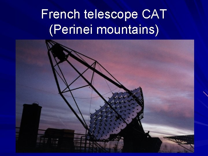 French telescope CAT (Perinei mountains) 