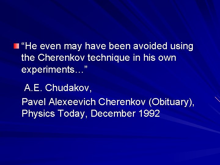 “He even may have been avoided using the Cherenkov technique in his own experiments…”