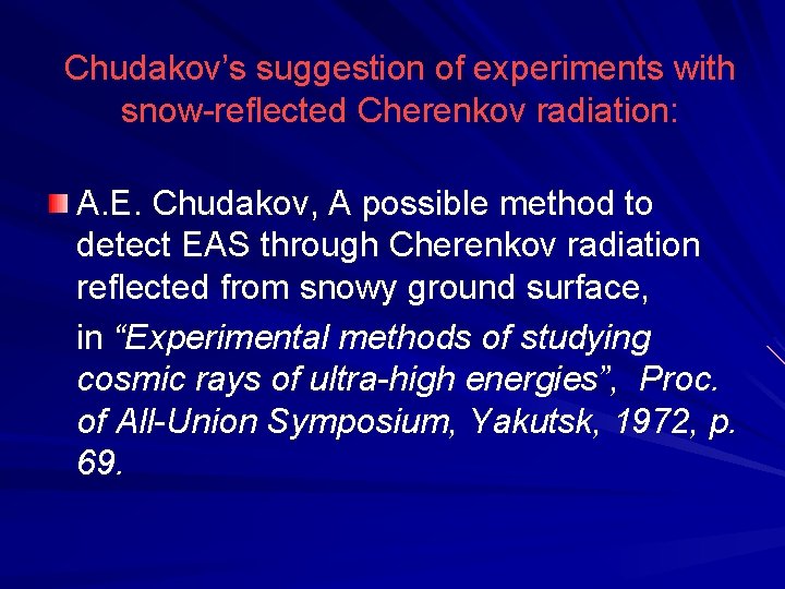 Chudakov’s suggestion of experiments with snow-reflected Cherenkov radiation: A. E. Chudakov, A possible method