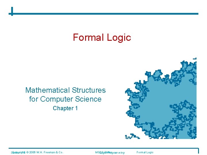Formal Logic Mathematical Structures for Computer Science Chapter 1 Copyright Section 1. 5 ©