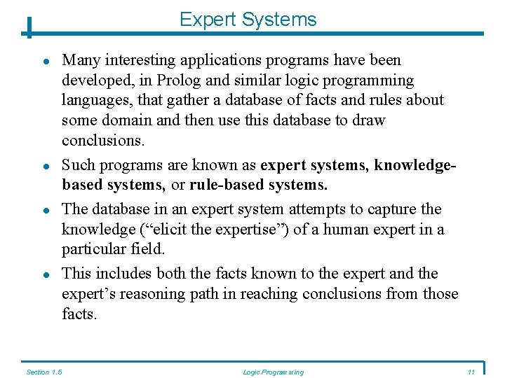Expert Systems Section 1. 5 Many interesting applications programs have been developed, in Prolog
