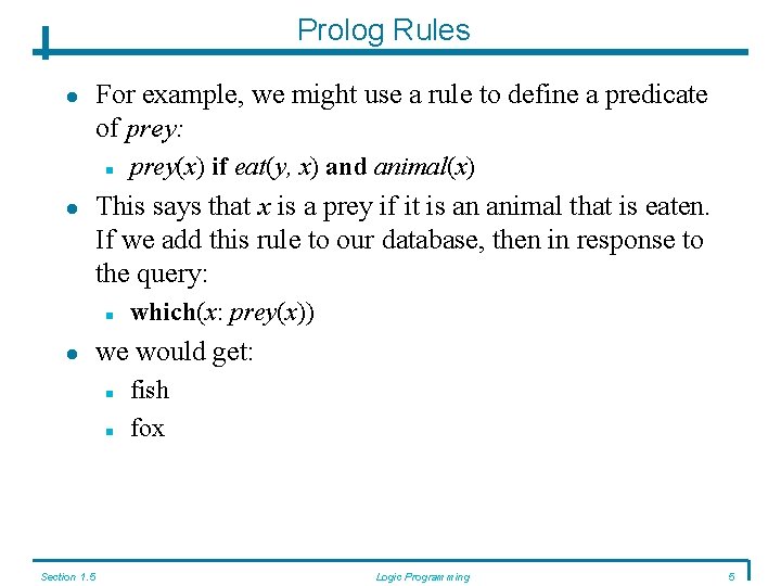 Prolog Rules For example, we might use a rule to define a predicate of
