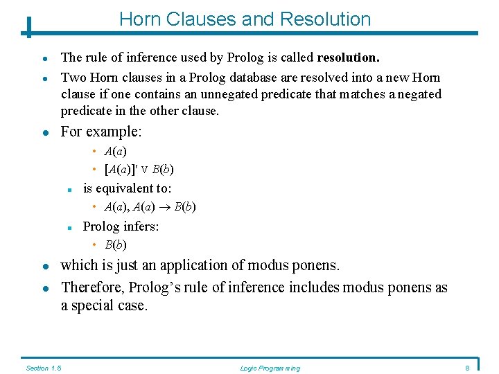 Horn Clauses and Resolution The rule of inference used by Prolog is called resolution.