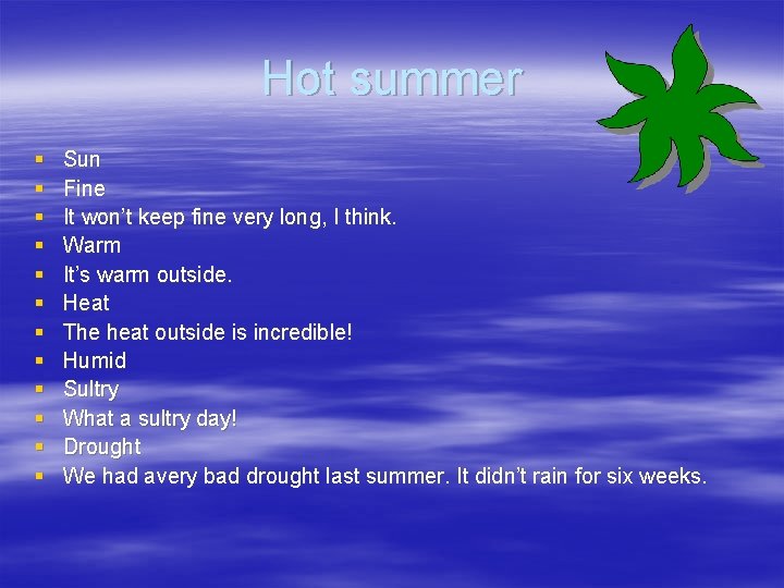 Hot summer § § § Sun Fine It won’t keep fine very long, I