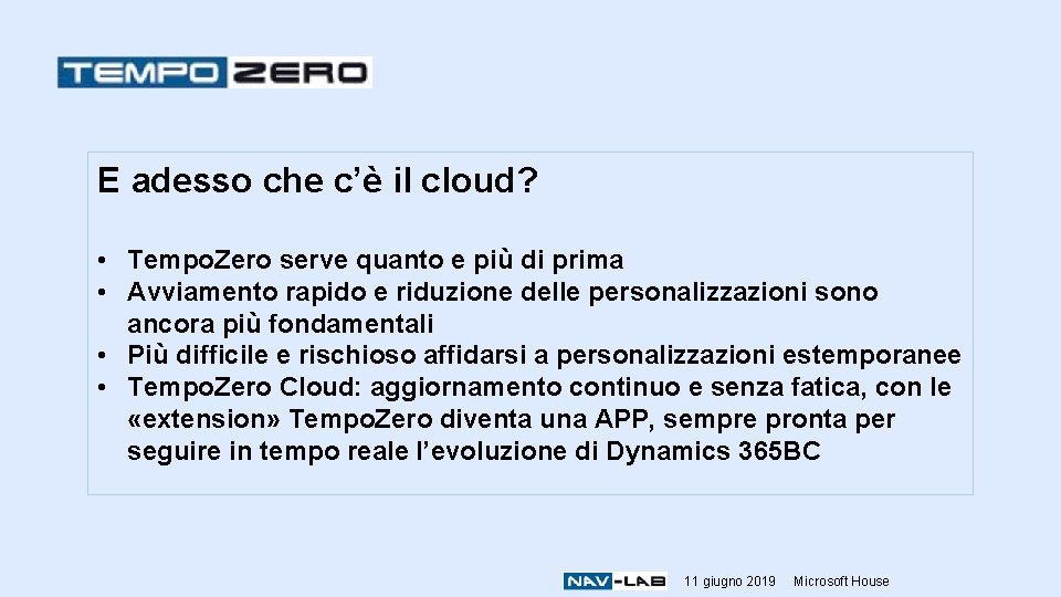 E adesso che c’è il cloud? • Tempo. Zero serve quanto e più di