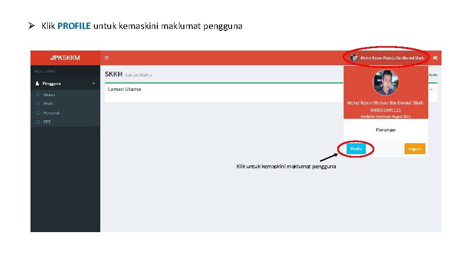 Ø Klik PROFILE untuk kemaskini maklumat pengguna Klik untuk kemaskini maklumat pengguna 