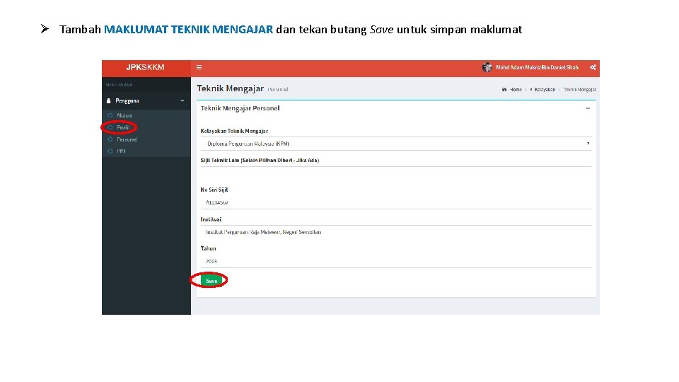 Ø Tambah MAKLUMAT TEKNIK MENGAJAR dan tekan butang Save untuk simpan maklumat 