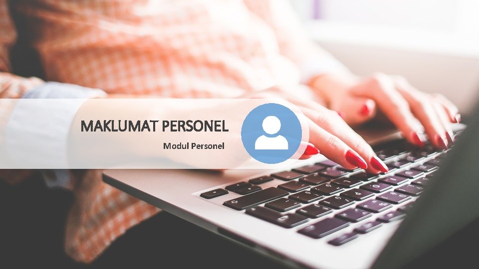 MAKLUMAT PERSONEL Modul Personel 