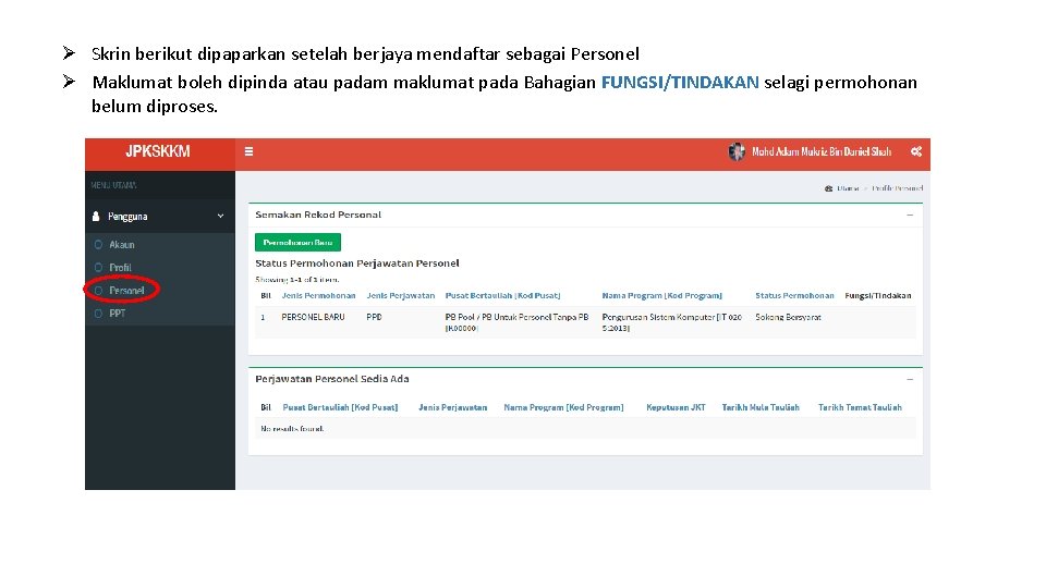 Ø Skrin berikut dipaparkan setelah berjaya mendaftar sebagai Personel Ø Maklumat boleh dipinda atau