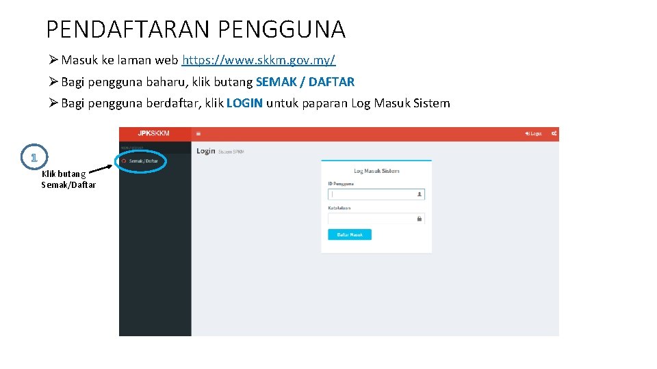 PENDAFTARAN PENGGUNA Ø Masuk ke laman web https: //www. skkm. gov. my/ Ø Bagi