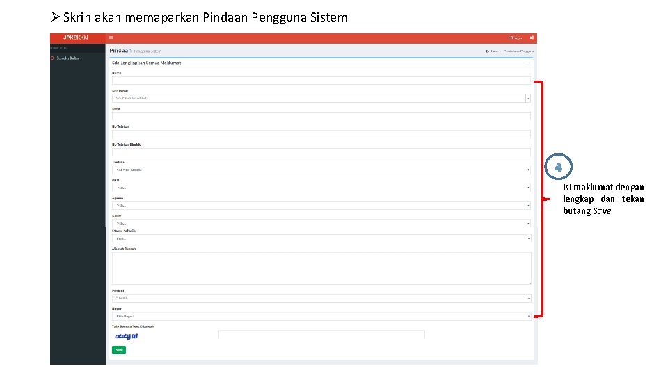 Ø Skrin akan memaparkan Pindaan Pengguna Sistem 4 Isi maklumat dengan lengkap dan tekan