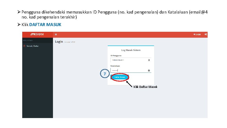 Ø Pengguna dikehendaki memasukkan ID Pengguna (no. kad pengenalan) dan Katalaluan (email@4 no. kad
