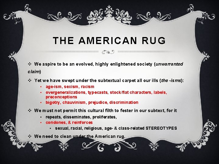 THE AMERICAN RUG v We aspire to be an evolved, highly enlightened society (unwarranted