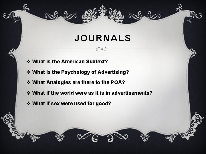 JOURNALS v What is the American Subtext? v What is the Psychology of Advertising?