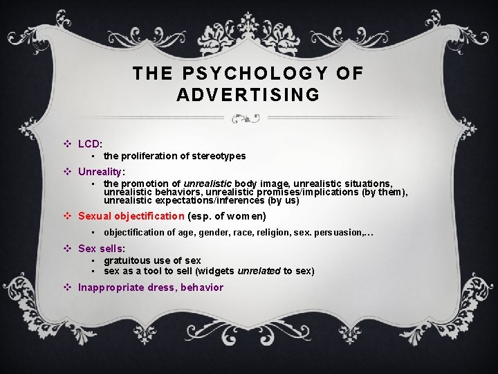 THE PSYCHOLOGY OF ADVERTISING v LCD: • the proliferation of stereotypes v Unreality: •