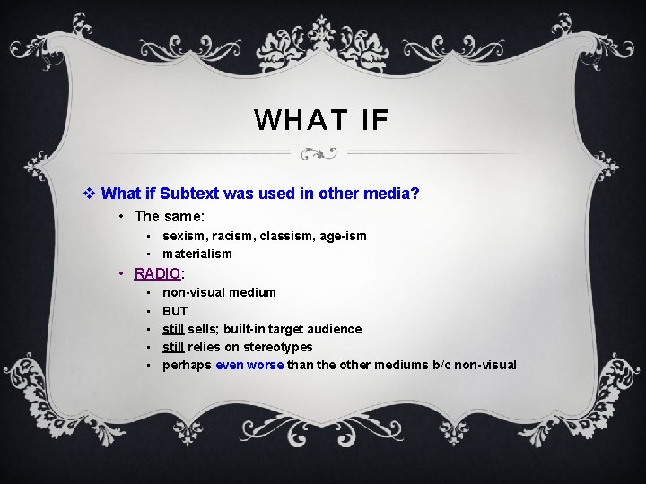 WHAT IF v What if Subtext was used in other media? • The same: