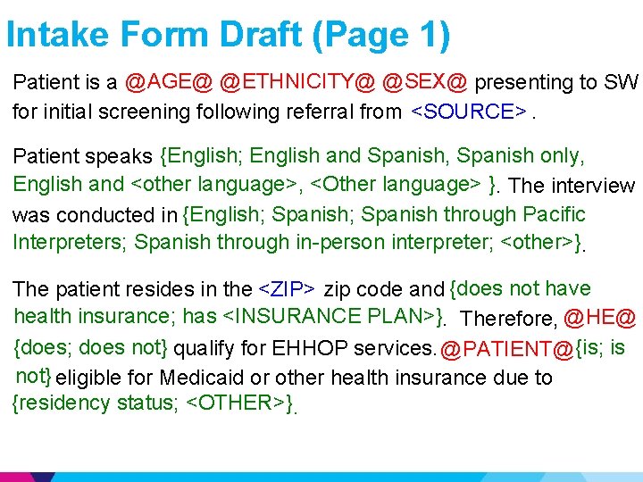 Intake Form Draft (Page 1) Patient is a @AGE@ @ETHNICITY@ @SEX@ presenting to SW