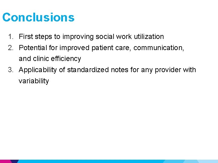 Conclusions 1. First steps to improving social work utilization 2. Potential for improved patient