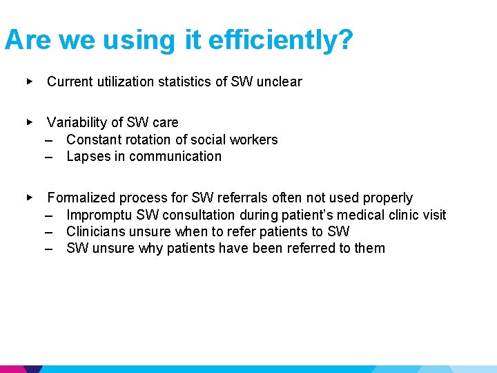 Are we using it efficiently? ▶ Current utilization statistics of SW unclear ▶ Variability