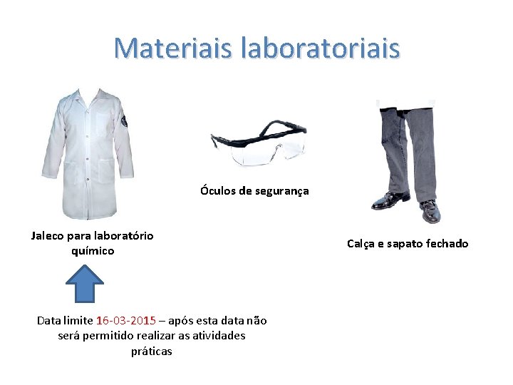 Materiais laboratoriais Óculos de segurança Jaleco para laboratório químico Data limite 16 -03 -2015