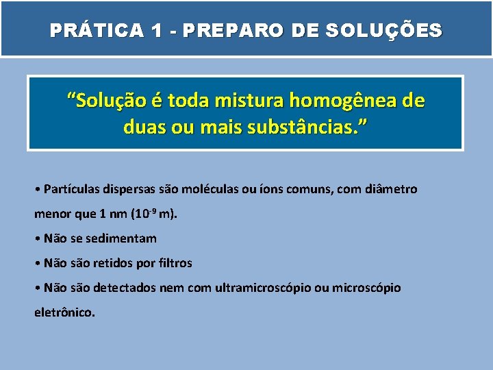 PRÁTICA 1 - PREPARO DE SOLUÇÕES “Solução é toda mistura homogênea de duas ou