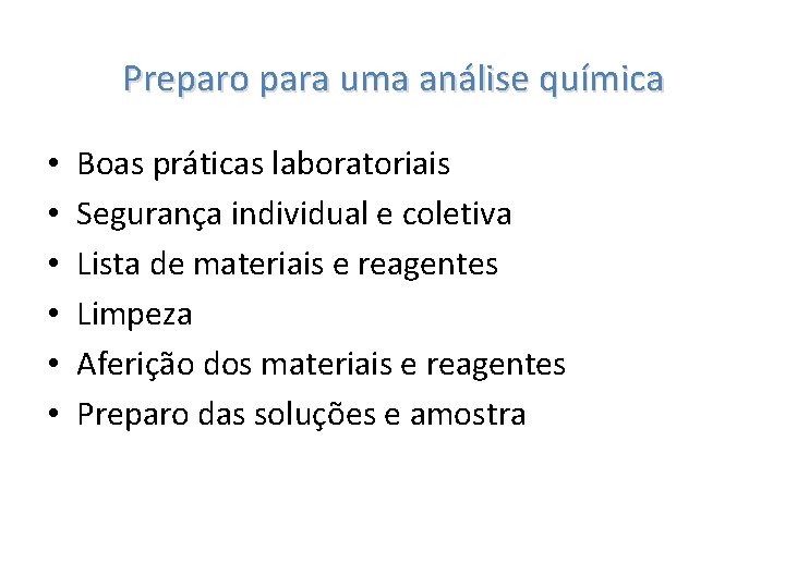 Preparo para uma análise química • • • Boas práticas laboratoriais Segurança individual e