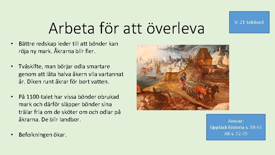 Arbeta för att överleva V. 21 Lektion 1 • Bättre redskap leder till att