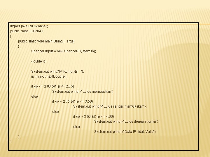 import java. util. Scanner; public class Kuliah 43 { public static void main(String []