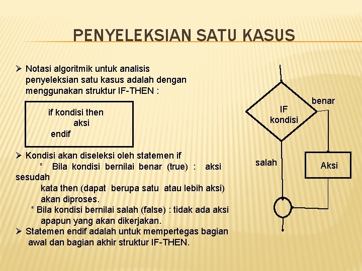 PENYELEKSIAN SATU KASUS Ø Notasi algoritmik untuk analisis penyeleksian satu kasus adalah dengan menggunakan