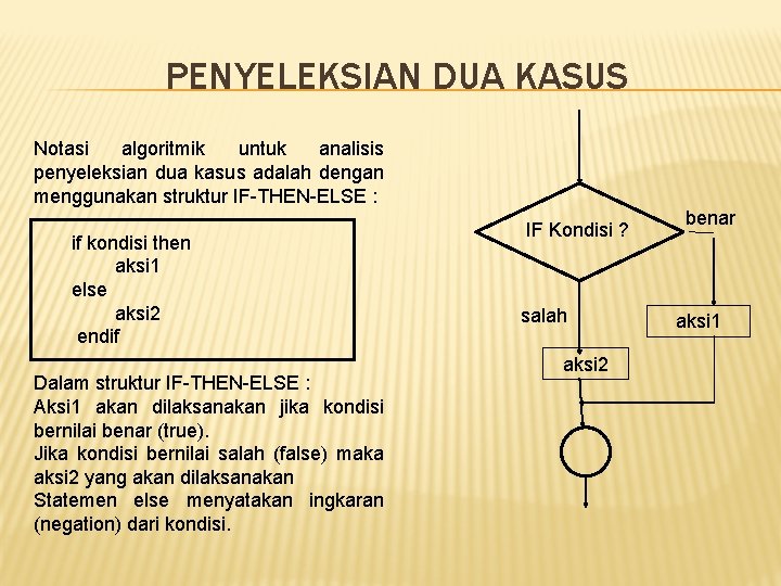 PENYELEKSIAN DUA KASUS Notasi algoritmik untuk analisis penyeleksian dua kasus adalah dengan menggunakan struktur