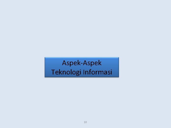 Aspek-Aspek Teknologi Informasi 10 