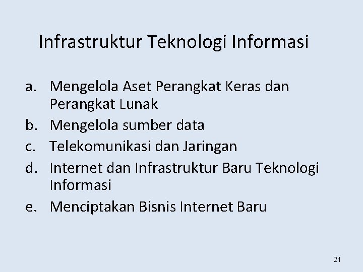 Infrastruktur Teknologi Informasi a. Mengelola Aset Perangkat Keras dan Perangkat Lunak b. Mengelola sumber