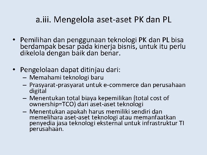 a. iii. Mengelola aset-aset PK dan PL • Pemilihan dan penggunaan teknologi PK dan