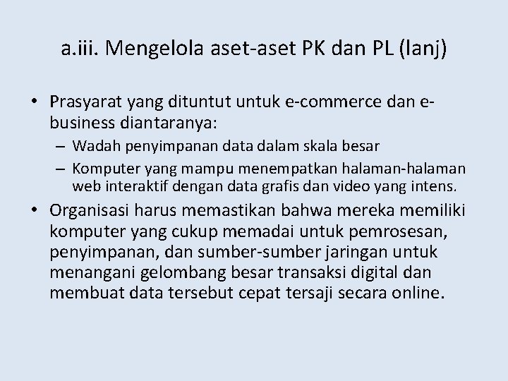 a. iii. Mengelola aset-aset PK dan PL (lanj) • Prasyarat yang dituntut untuk e-commerce