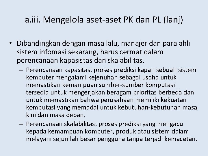 a. iii. Mengelola aset-aset PK dan PL (lanj) • Dibandingkan dengan masa lalu, manajer