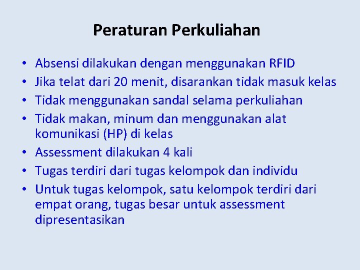 Peraturan Perkuliahan Absensi dilakukan dengan menggunakan RFID Jika telat dari 20 menit, disarankan tidak