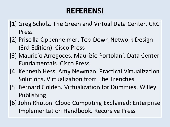 REFERENSI [1] Greg Schulz. The Green and Virtual Data Center. CRC Press [2] Priscilla