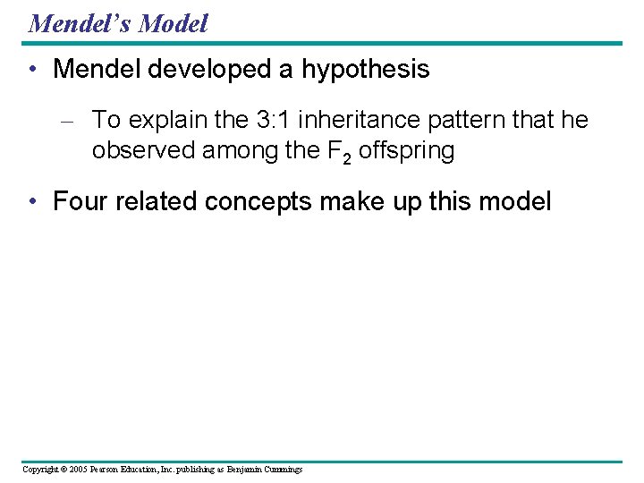 Mendel’s Model • Mendel developed a hypothesis – To explain the 3: 1 inheritance