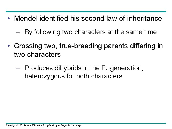  • Mendel identified his second law of inheritance – By following two characters